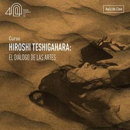 Curso: Hiroshi Teshigahara: el diálogo de las artes