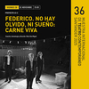 36ª Muestra Internacional de Teatro contemporáneo: "Federico. No hay olvido, ni sueño: carne viva"