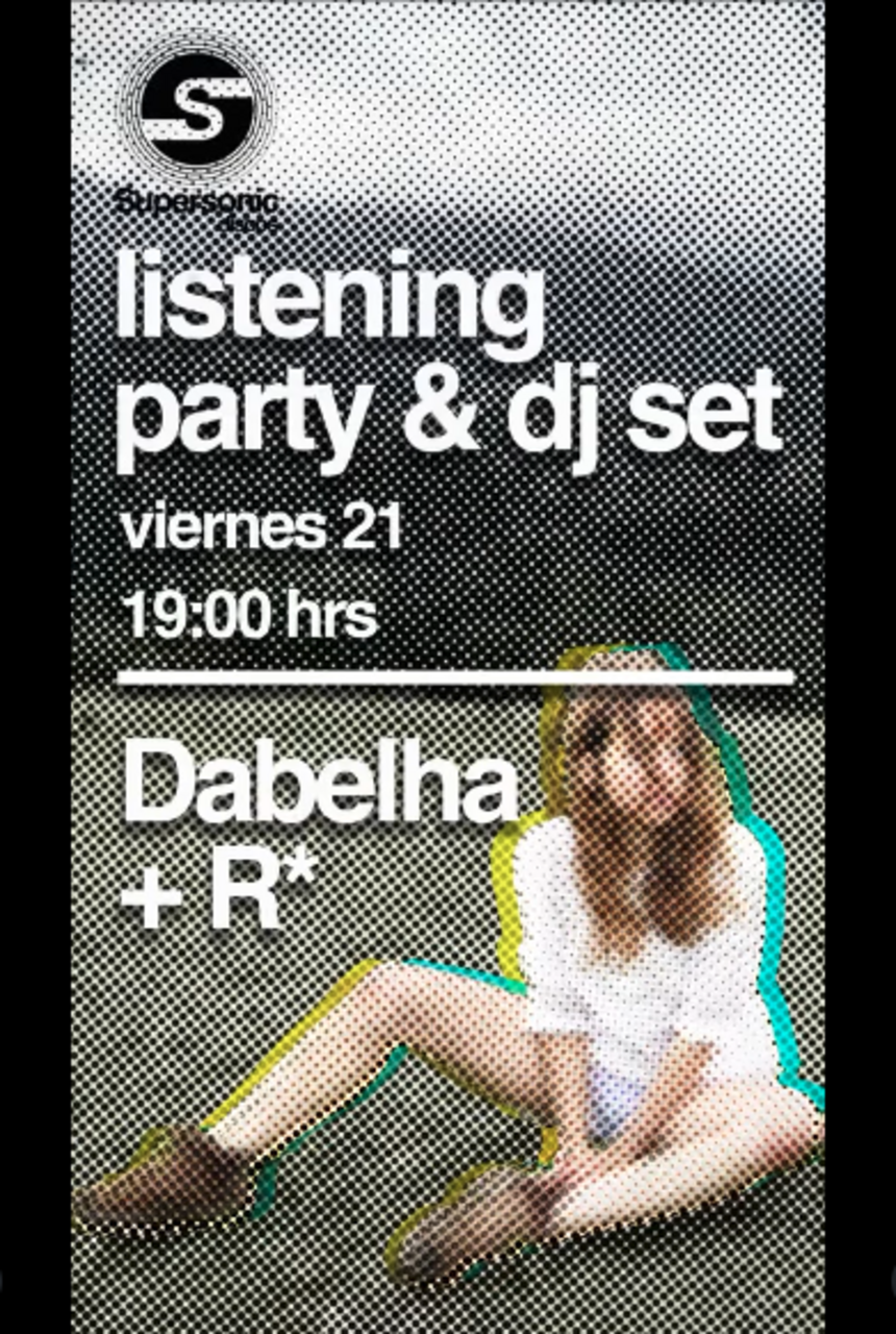 Listening Party y Dj set con Dabelha y R*
