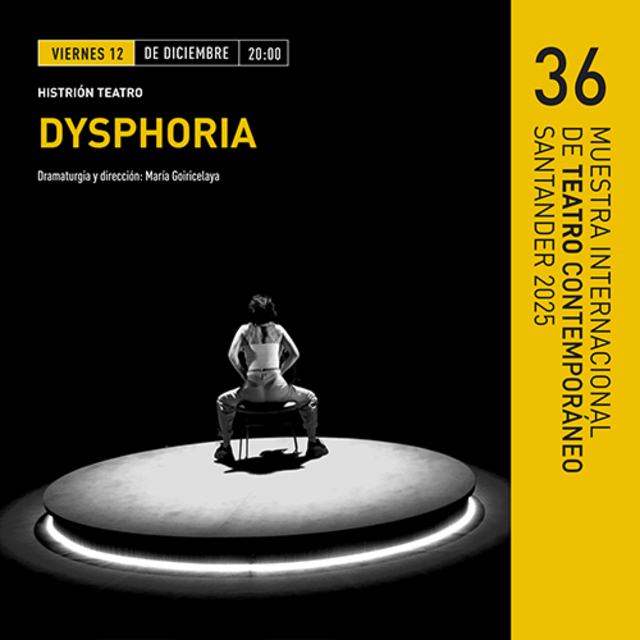 36ª Muestra Internacional de Teatro contemporáneo: "Dysphoria"
