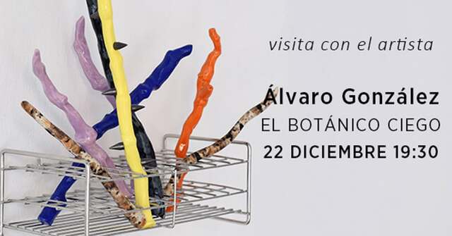 Visita con Álvaro González a la exposición "El botánico ciego"