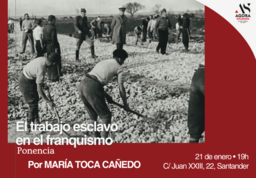 "El trabajo esclavo en el franquismo", por María Toca