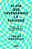 Bibliodega (Club de Lectura): "El día que inventamos la realidad" de Javier Argüello