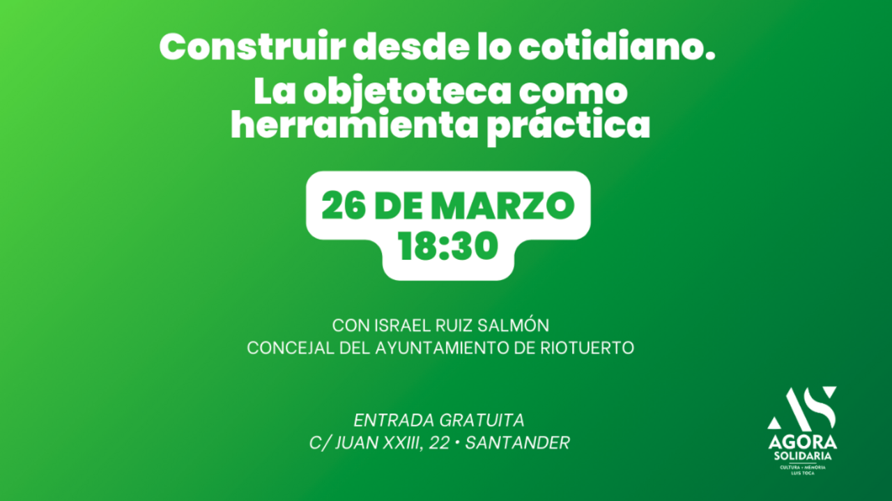 “Construir desde lo cotidiano. La objetoteca como herramienta práctica”, con Israel Ruiz Salmón