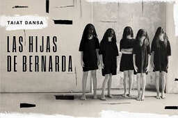 Escénicas UIMP en el CASYC: "Las hijas de Bernarda", de Taiat Dansa