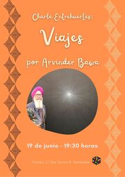 Charla Entrehuertas: "Viajes", por Arvinder Bawa