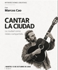 Intersecciones creativas: "Cantar la ciudad", con Marcos Cao