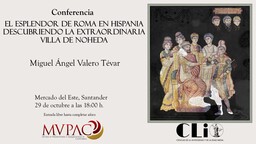 Conferencia: "El esplendor de Roma en Hispania descubriendo la extraordinaria villa de Noheda"
