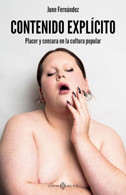 "Contenido explícito. Placer y censura en la cultura popular", con June Fernández