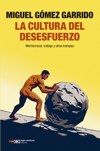 Presentación del libro "La cultura del desesfuerzo: meritocracia, trabajo y otras trampas"