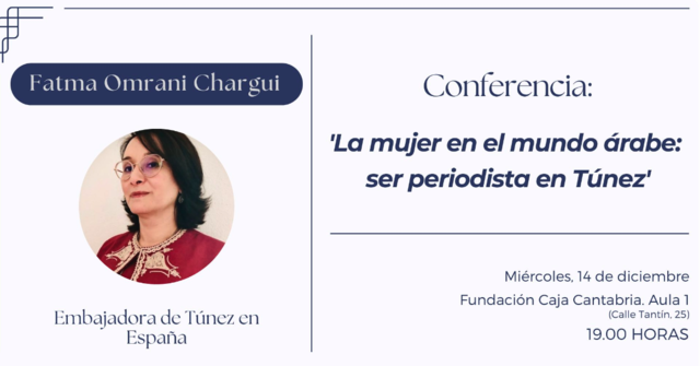 "La mujer en el mundo árabe: ser periodista en Túnez”, conferencia de Fatma Omrani Chargui