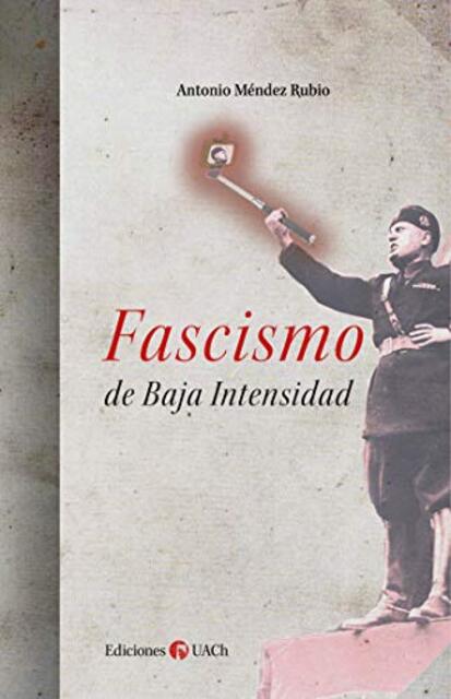 Antonio Méndez Rubio presenta el libro "Fascismo de baja intensidad"