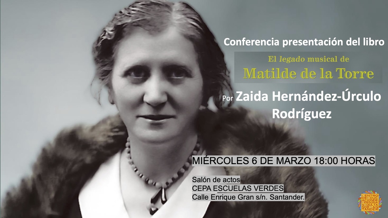 "El legado musical de Matilde de la Torre”, conferencia y presentación a cargo de Zaida Hernández-Úrculo